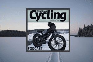 Canadian Cycling Magazine Podcast 109