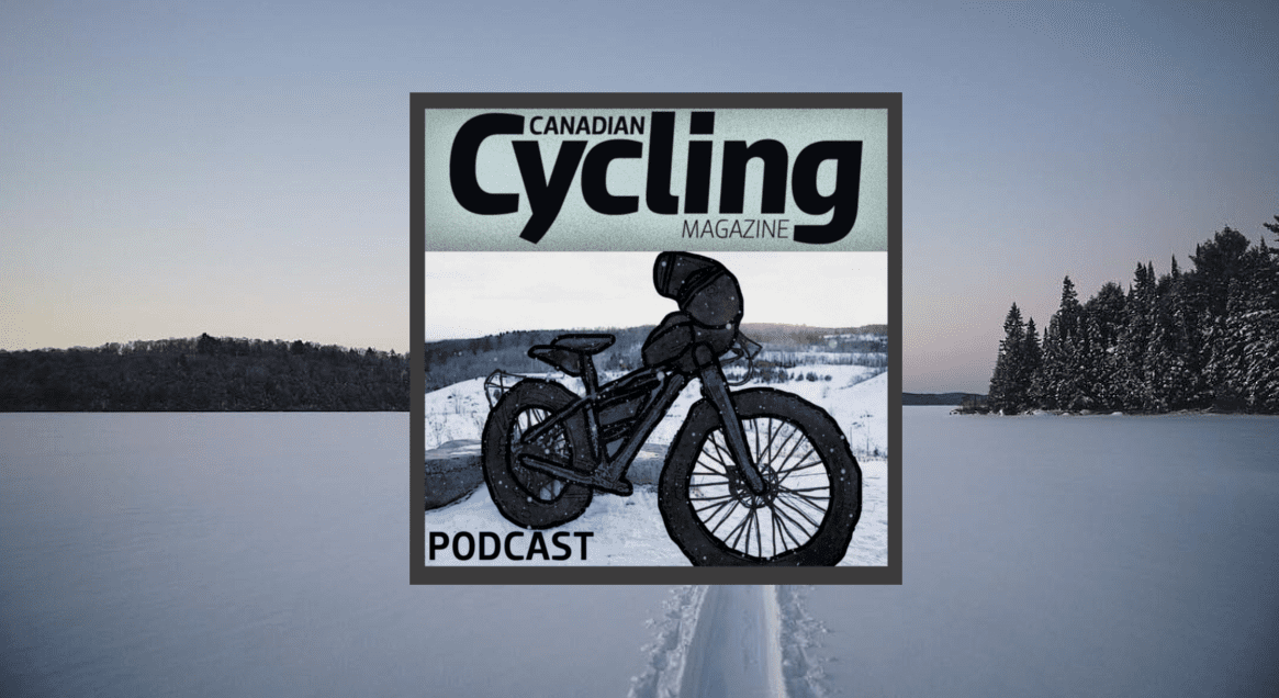 Canadian Cycling Magazine Podcast 109